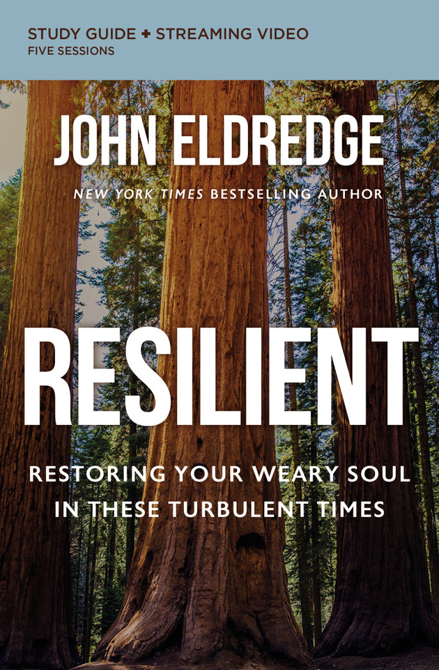 Resilient Bible Study Guide plus Streaming Video: Restoring Your Weary Soul in These Turbulent Times book cover by John Eldredge