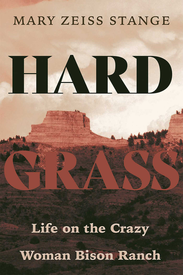 Hard Grass: Life on the Crazy Woman Bison Ranch book cover by Mary Zeiss Stange