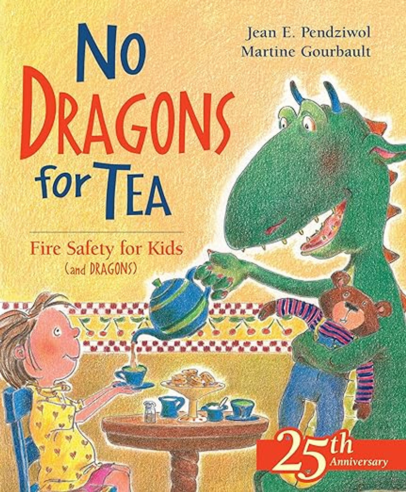 No Dragons for Tea: Fire Safety for Kids (and Dragons) (Dragon Safety Series, 1)