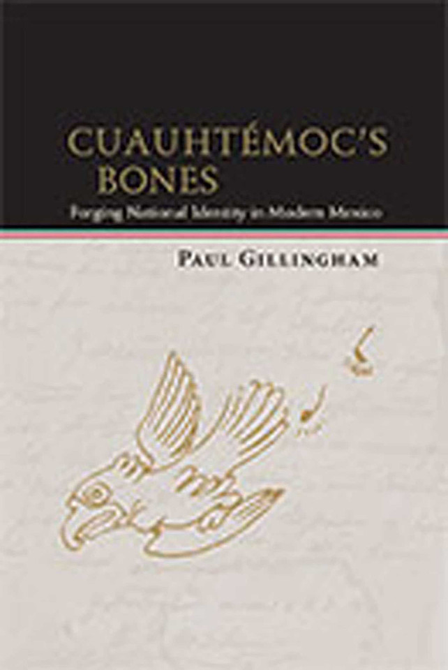 Cuauhtémoc's Bones: Forging National Identity in Modern Mexico (Diálogos Series) book cover by Paul Gillingham