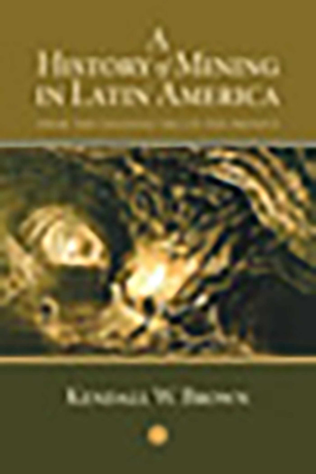 A History of Mining in Latin America: From the Colonial Era to the Present (Diálogos Series) book cover by Kendall W. Brown