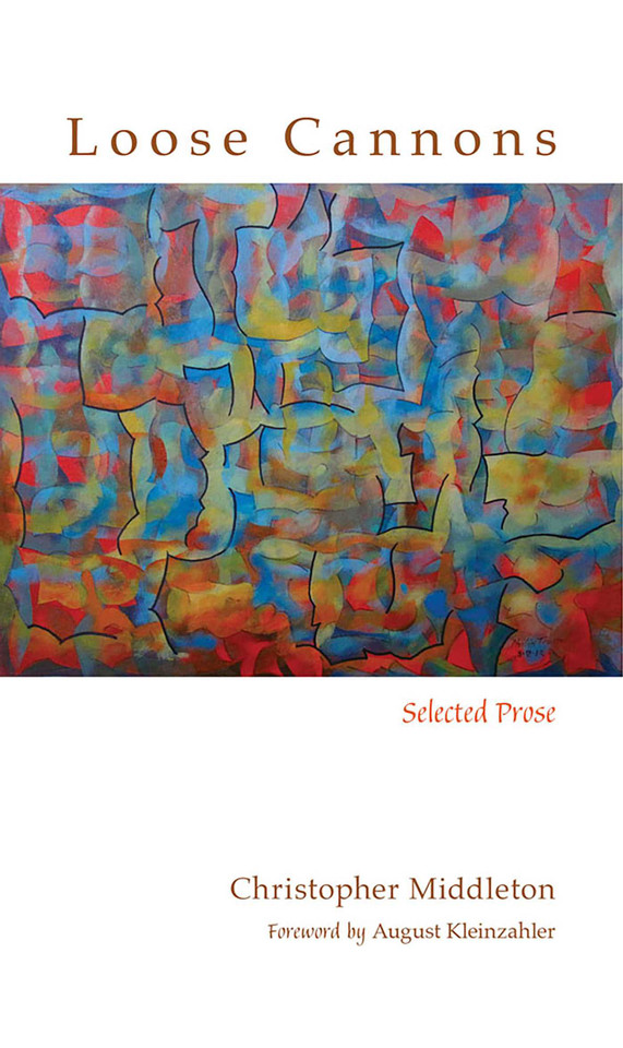 Loose Cannons: Selected Prose (Recencies Series: Research and Recovery in Twentieth-Century American Poetics) book cover by Christopher Middleton