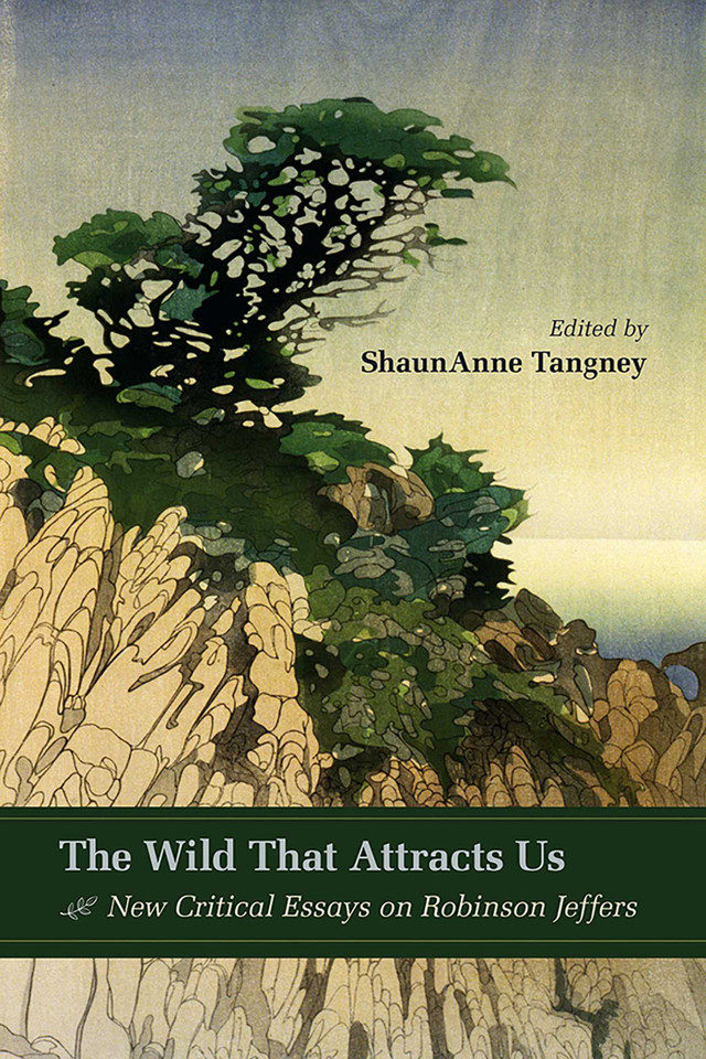 The Wild That Attracts Us: New Critical Essays on Robinson Jeffers book cover by 