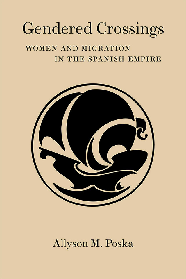 Gendered Crossings: Women and Migration in the Spanish Empire (Diálogos Series) book cover by Allyson M. Poska