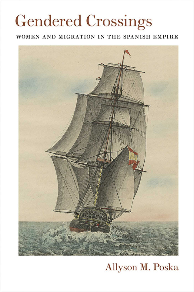 Gendered Crossings: Women and Migration in the Spanish Empire (Diálogos Series) book cover by Allyson M. Poska