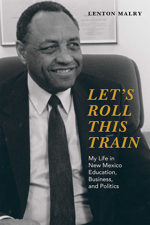 Let's Roll This Train: My Life in New Mexico Education, Business, and Politics book cover by Lenton Malry