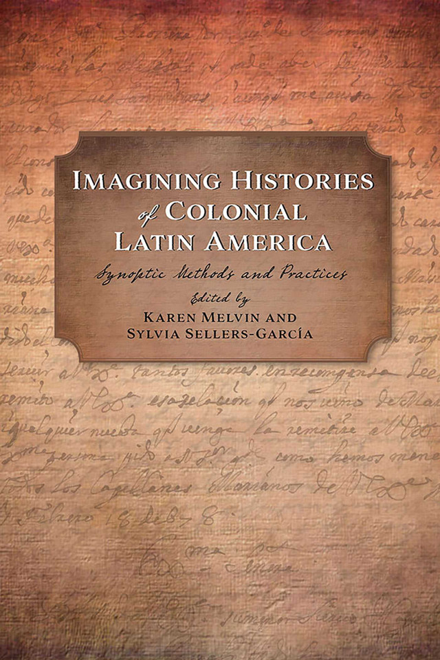 Imagining Histories of Colonial Latin America: Synoptic Methods and Practices (Religions of the Americas Series) book cover by 