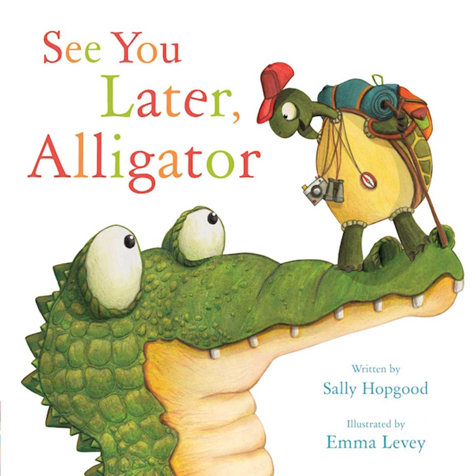 See You Later, Alligator book cover by Sally Hopgood