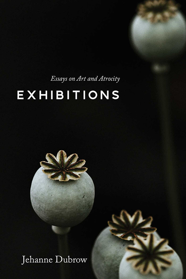 Exhibitions: Essays on Art and Atrocity book cover by Jehanne Dubrow