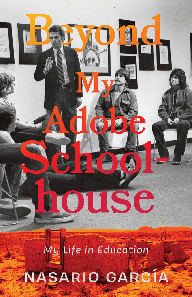 Beyond My Adobe Schoolhouse: My Life in Education book cover by Nasario García