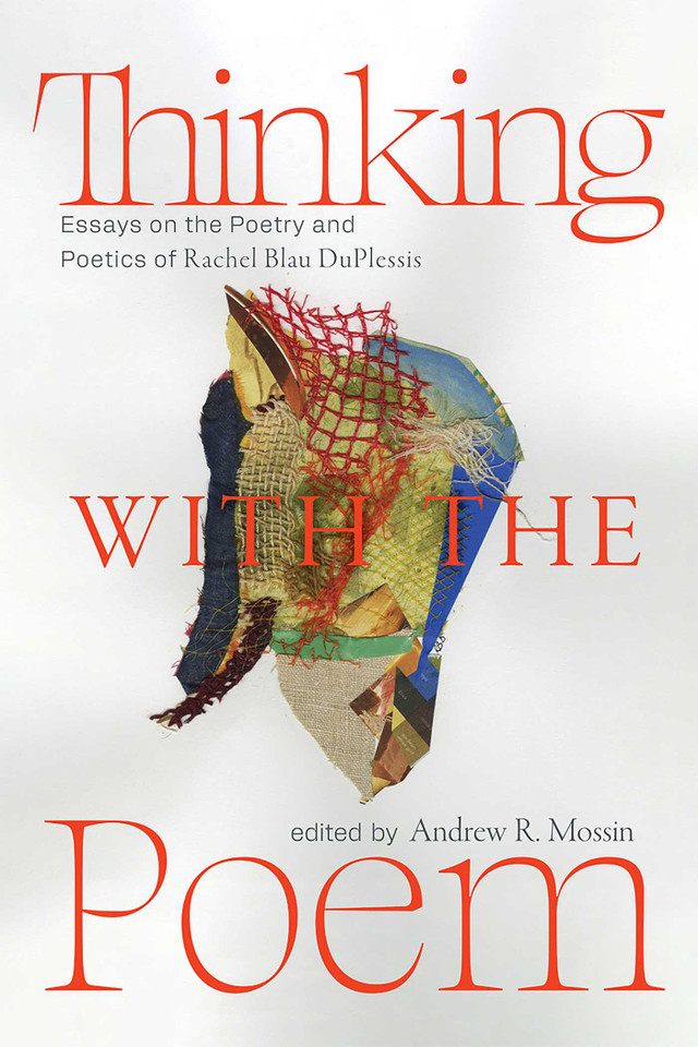 Thinking with the Poem: Essays on the Poetry and Poetics of Rachel Blau DuPlessis (Recencies Series: Research and Recovery in Twentieth-Century American Poetics) book cover by 