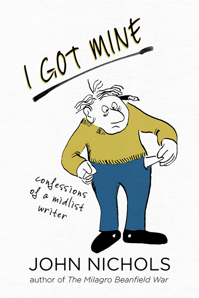 I Got Mine: Confessions of a Midlist Writer book cover by John Nichols