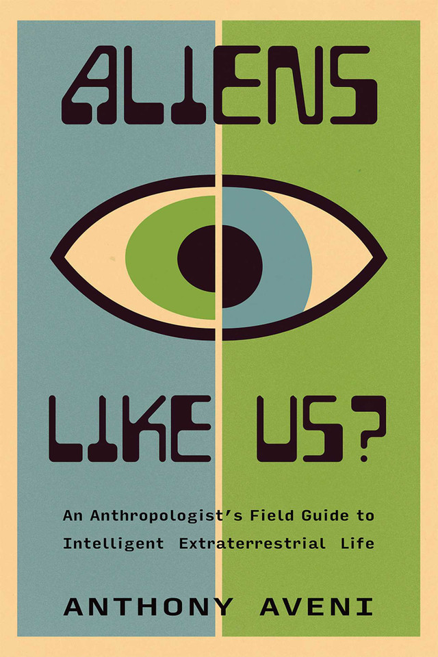 Aliens Like Us?: An Anthropologist's Field Guide to Intelligent Extraterrestrial Life book cover by Anthony Aveni