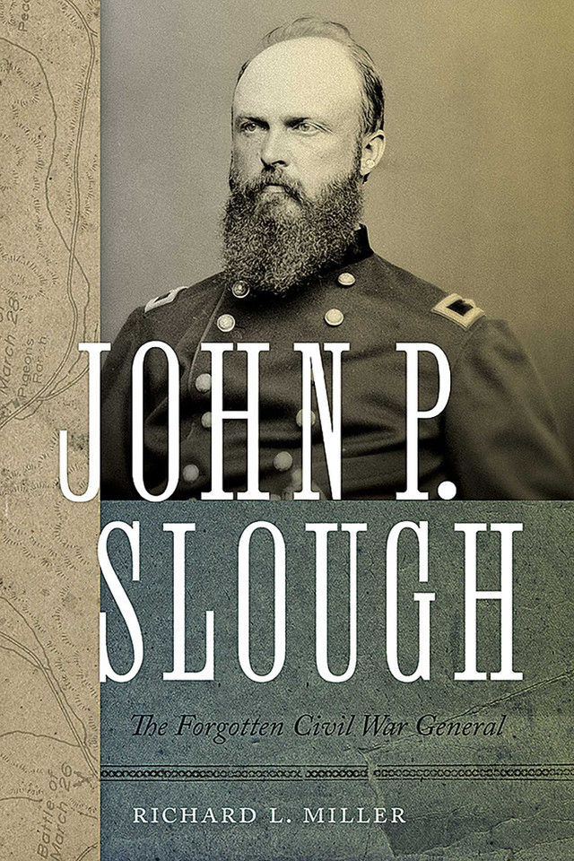 John P. Slough: The Forgotten Civil War General book cover by Richard L. Miller
