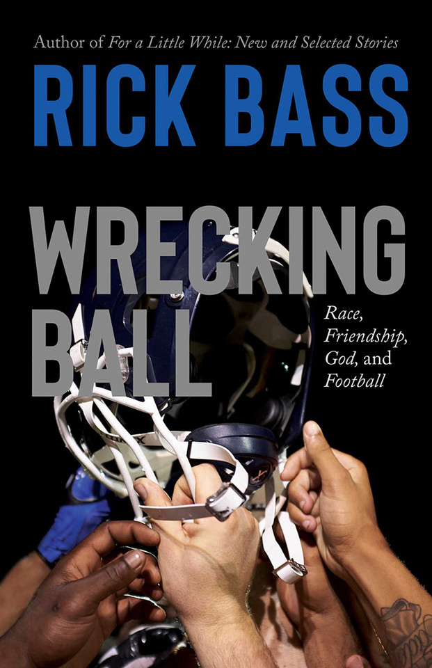 Wrecking Ball: Race, Friendship, God, and Football book cover by Rick Bass