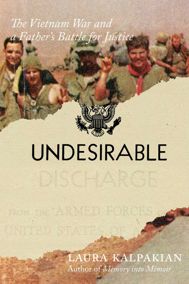 Undesirable: The Vietnam War and a Father's Battle for Justice book cover by Laura Kalpakian