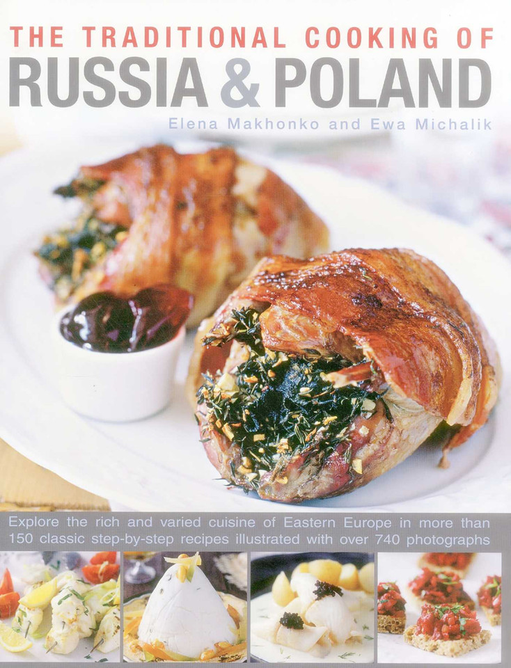The Traditional Cooking of Russia & Poland: Explore The Rich And Varied Cuisine Of Eastern Europe In More Than 150 Classic Step-By-Step Recipes Illustrated With Over 740 Photographs book cover by Elena Makhonko, Ewa Michalik