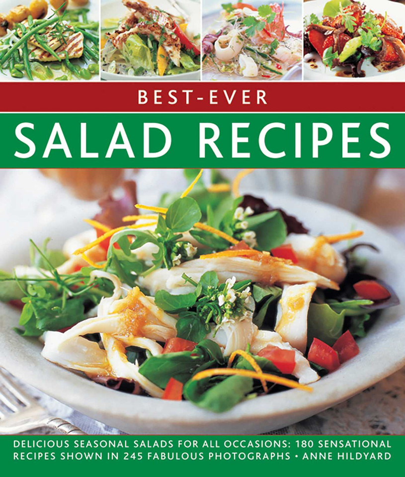 Best-Ever Salad Recipes: Delicious Seasonal Salads For All Occasions: 180 Sensational Recipes Shown In 245 Fabulous Photographs book cover by Anne Hildyard