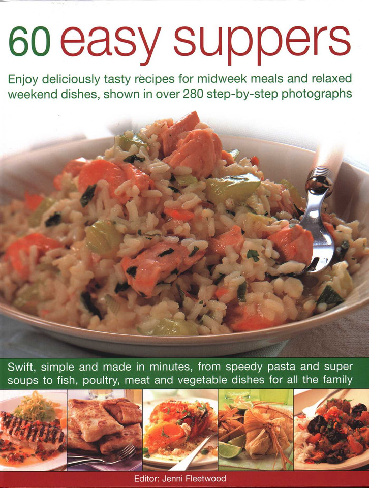 60 Easy Suppers: Enjoy Deliciously Tasty Recipes For Midweek Meals And Relaxed Weekend Dishes, Shown In Over 280 Step-By-Step Photographs book cover by Jenni Fleetwood