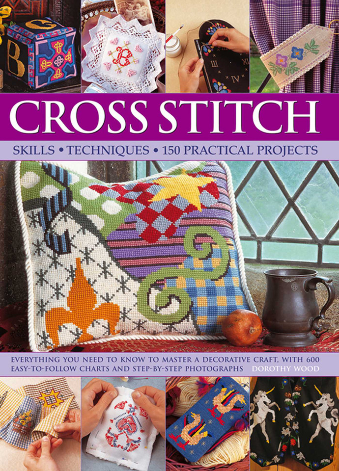 Cross Stitch: Skills, Techniques, 150 Practical Projects book cover by Dorothy Wood