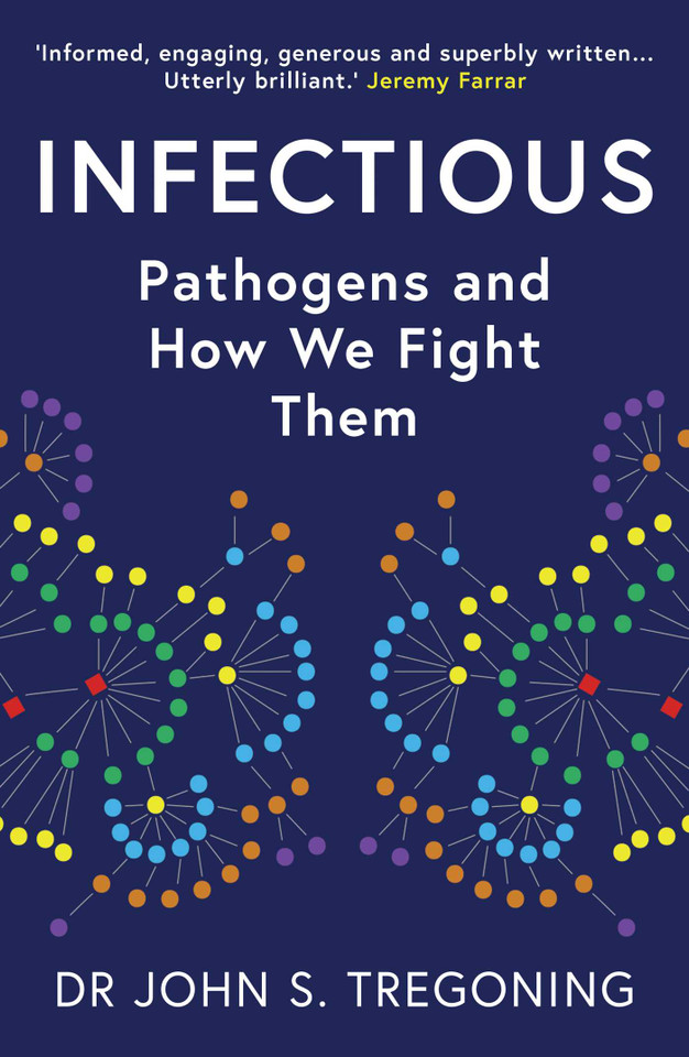 Infectious: Pathogens and How We Fight Them book cover by John S. Tregoning