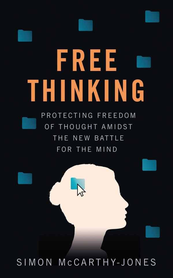 Freethinking: Protecting Freedom of Thought Amidst the New Battle for the Mind book cover by Simon McCarthy-Jones