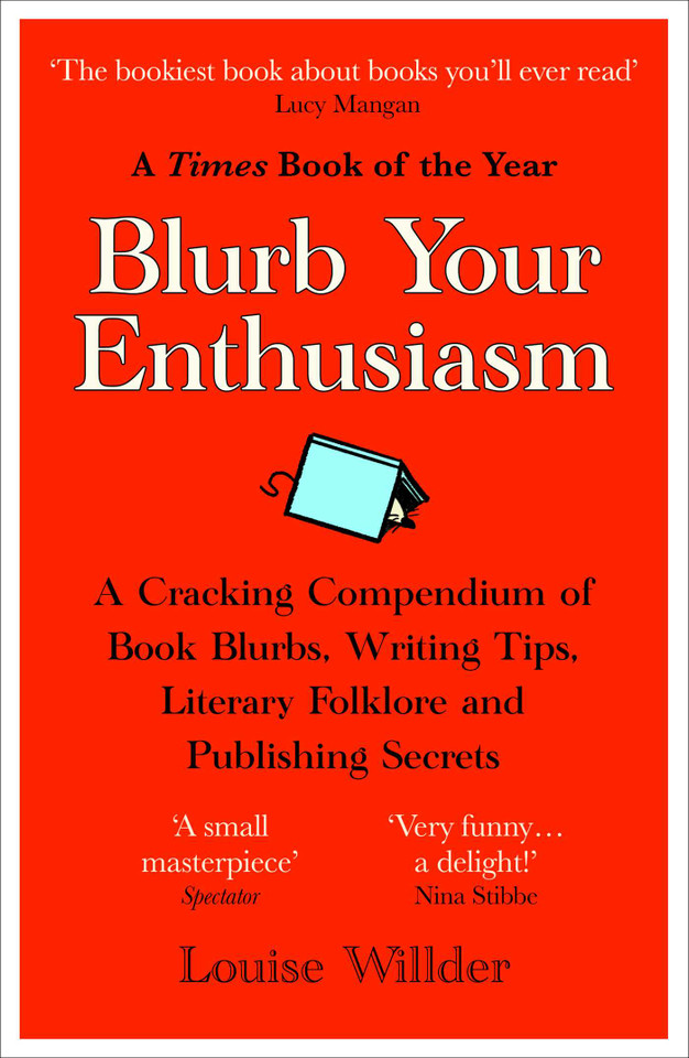 Blurb Your Enthusiasm: A Cracking Compendium of Book Blurbs, Writing Tips, Literary Folklore and Publishing Secrets book cover by Louise Willder