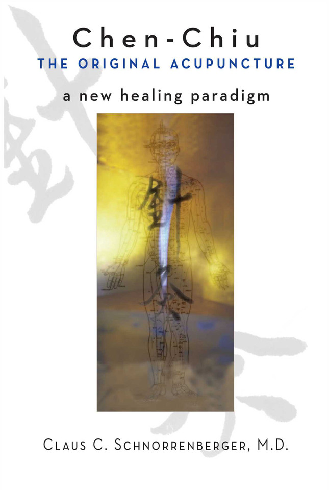 Chen-Chiu - The Original Acupuncture: A New Healing Paradigm book cover by Claus C. Schnorrenberger, Chen Lifu