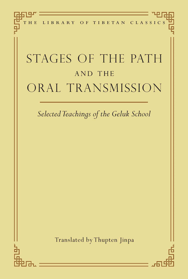 Stages of the Path and the Oral Transmission: Selected Teachings of the Geluk School (Library of Tibetan Classics) book cover by 