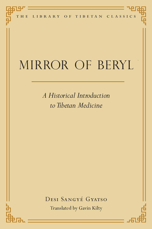 Mirror of Beryl: A Historical Introduction to Tibetan Medicine (Library of Tibetan Classics) book cover by Desi Sangye Gyatso