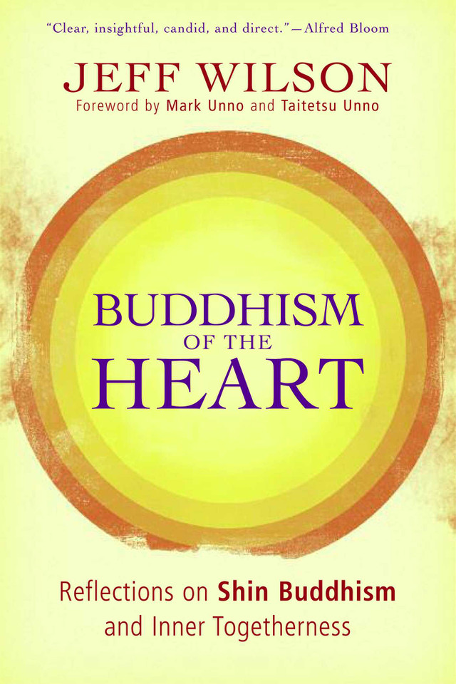 Buddhism of the Heart: Reflections on Shin Buddhism and Inner Togetherness book cover by Jeff Wilson