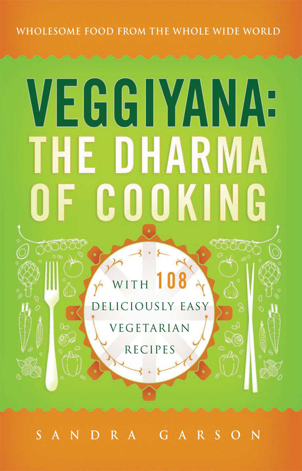 Veggiyana: The Dharma of Cooking: With 108 Deliciously Easy Vegetarian Recipes book cover by Sandra Garson