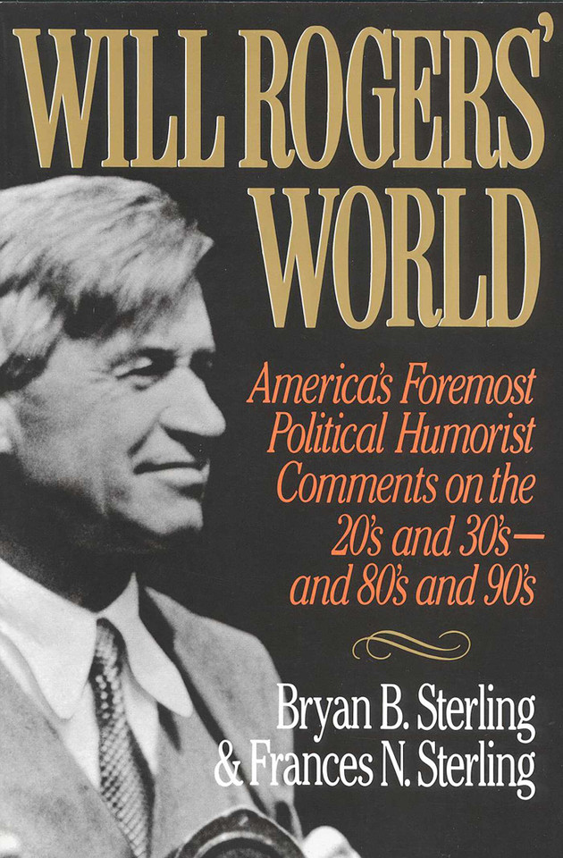 Will Rogers' World: America's Foremost Political Humorist Comments on the 20's and 30's and 80's and 90's book cover by Bryan B. Sterling, Frances N. Sterling