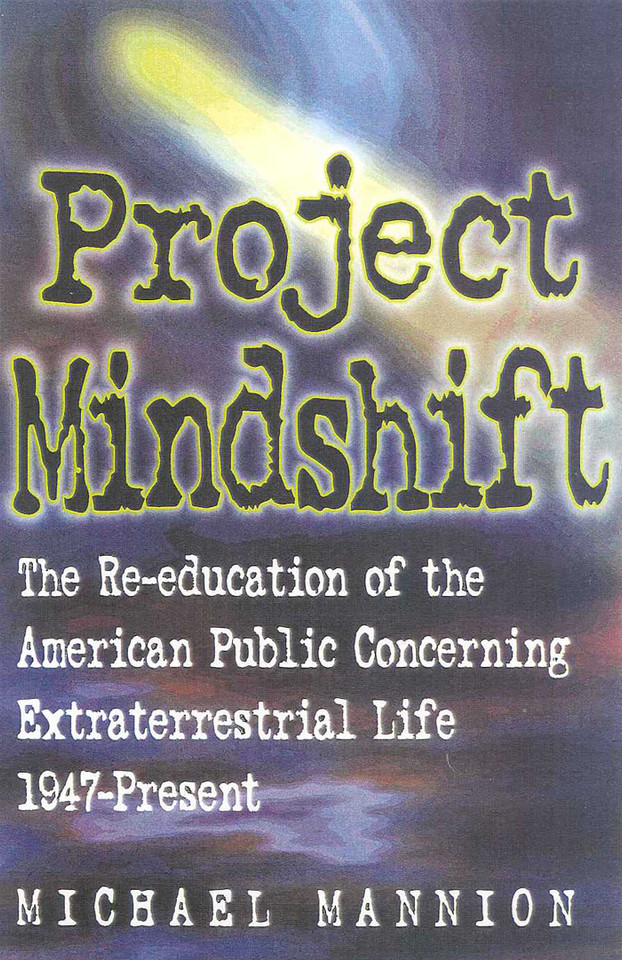 Project Mindshift: The Re-Education of the American Public Concerning Extraterrestrial Life, 1947-present book cover by Michael T. Mannion
