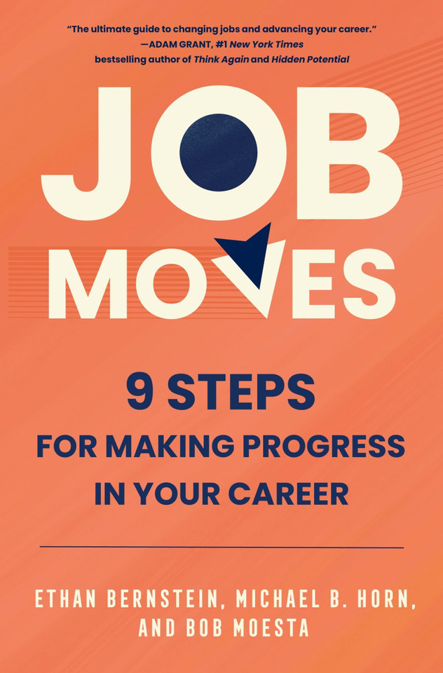 Job Moves: 9 Steps for Making Progress in Your Career book cover by Ethan Bernstein, Michael B. Horn, Bob Moesta