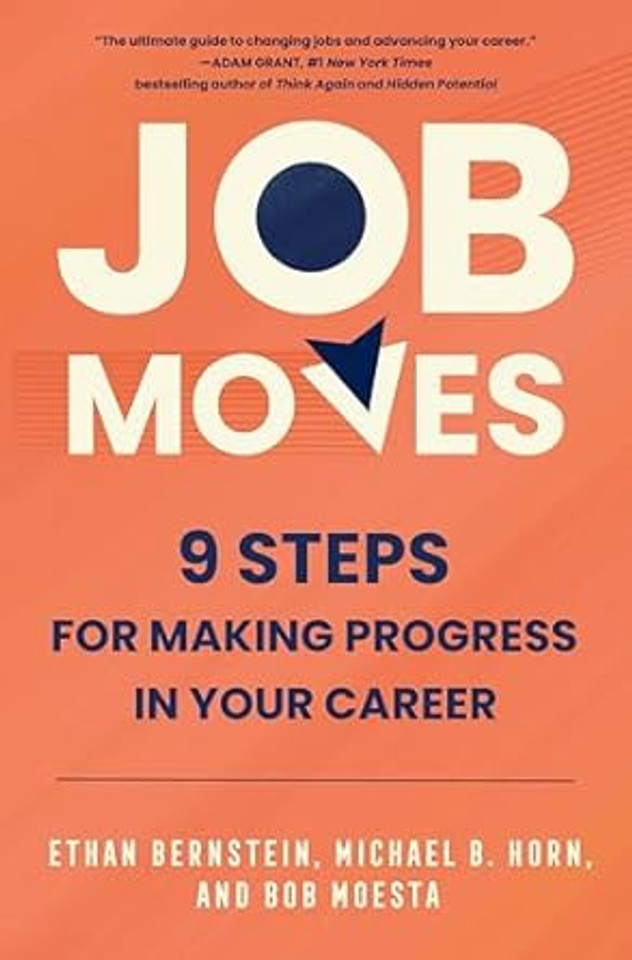 Job Moves: 9 Steps for Making Progress in Your Career Job Moves: 9 Steps for Making Progress in Your Career