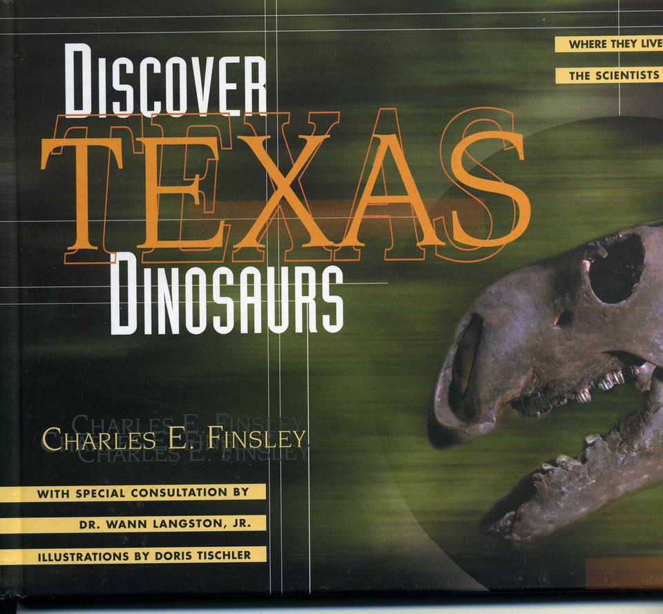 Discover Texas Dinosaurs: Where They Lived, How They Lived, and the Scientists Who Study Them book cover by Charles E. Finsley, Wann Langston