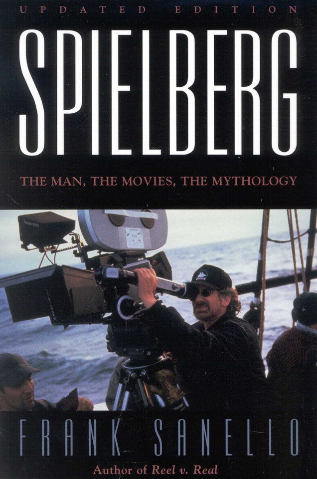 Spielberg: The Man, the Movies, the Mythology book cover by Frank Sanello