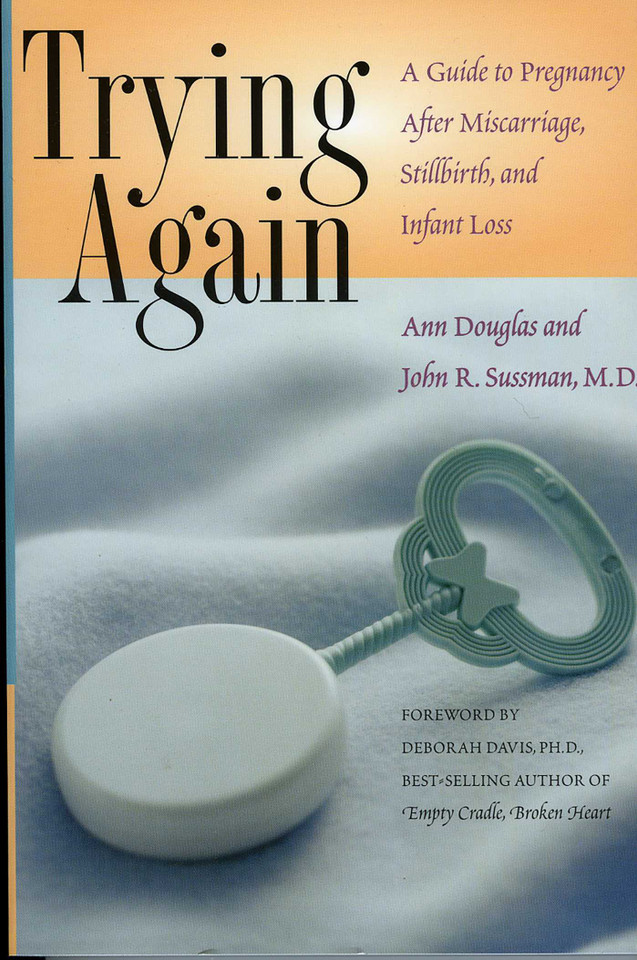 Trying Again: A Guide to Pregnancy After Miscarriage, Stillbirth, and Infant Loss book cover by Ann Douglas, John R. Sussman