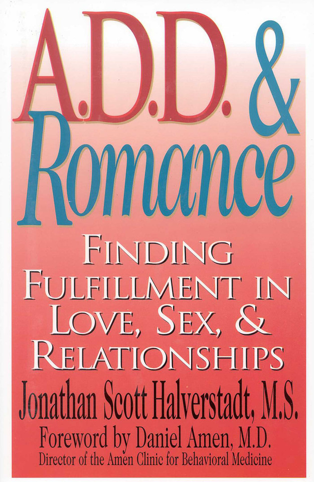 A.D.D. & Romance: Finding Fulfillment in Love, Sex, & Relationships book cover by Jonathan Scott Halverstadt