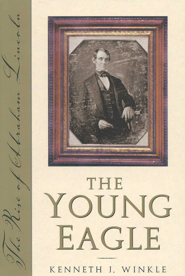 The Young Eagle: The Rise of Abraham Lincoln book cover by Kenneth J. Winkle