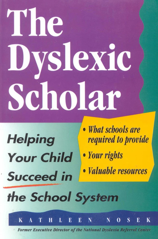 The Dyslexic Scholar: Helping Your Child Achieve Academic Success book cover by Kathleen Nosek