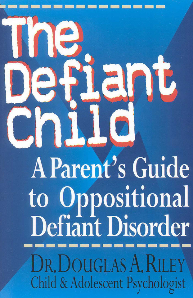 The Defiant Child: A Parent's Guide to Oppositional Defiant Disorder book cover by Douglas A. Riley