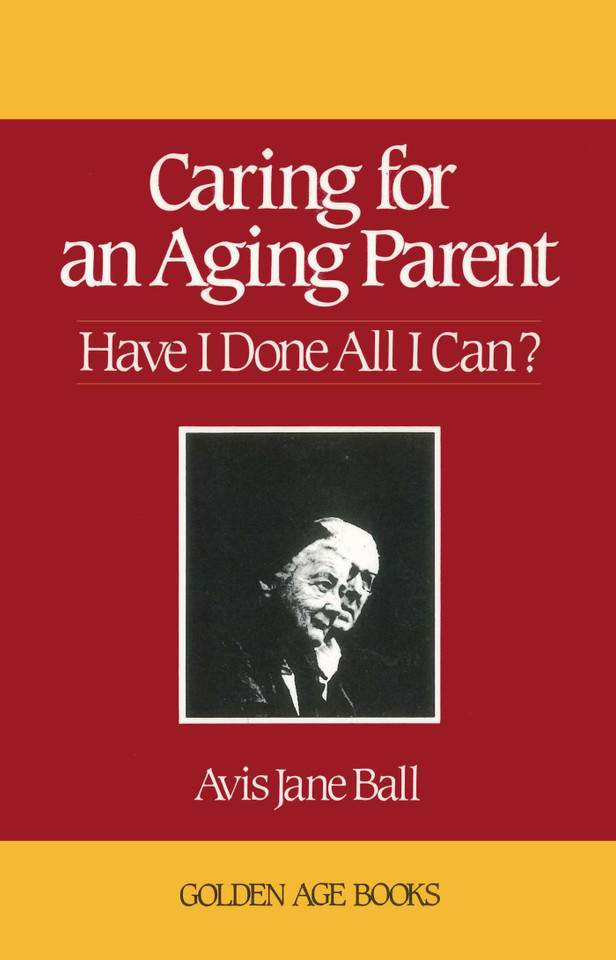 Caring for an Aging Parent book cover by Avis Jane Ball