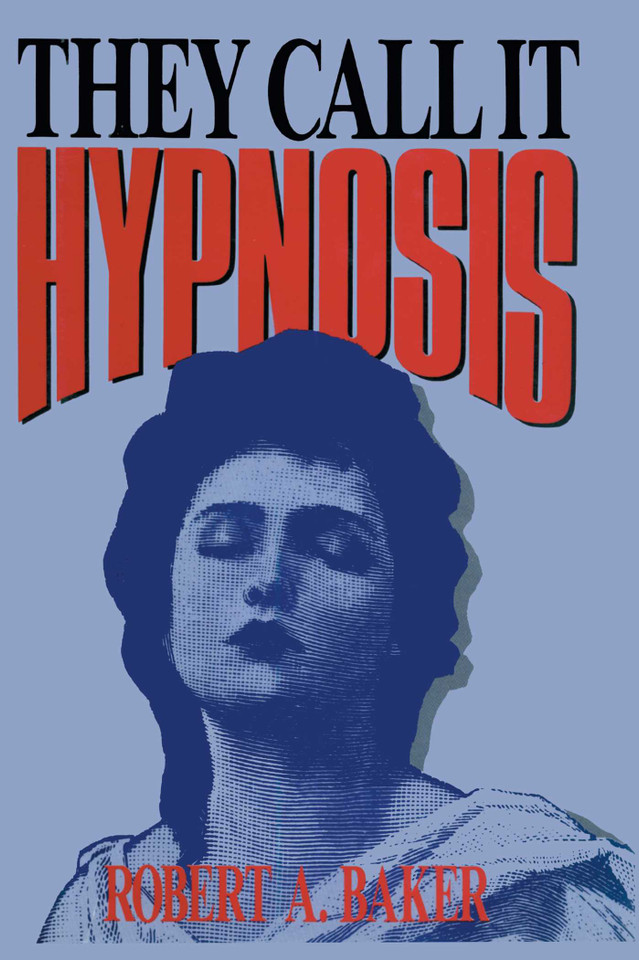 They Call It Hypnosis book cover by Robert A. Baker