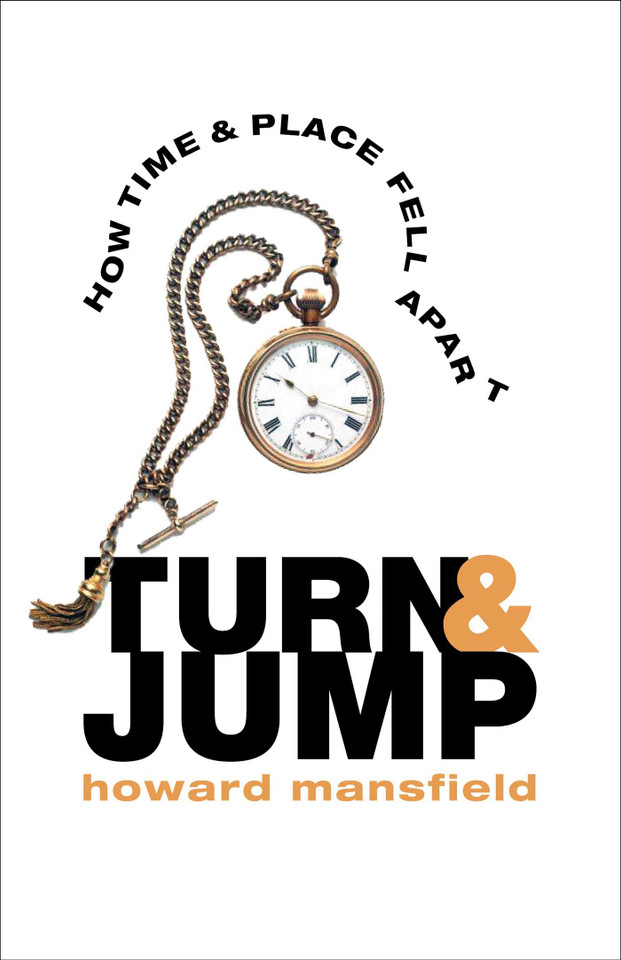 Turn and Jump: How Time & Place Fell Apart book cover by Howard Mansfield