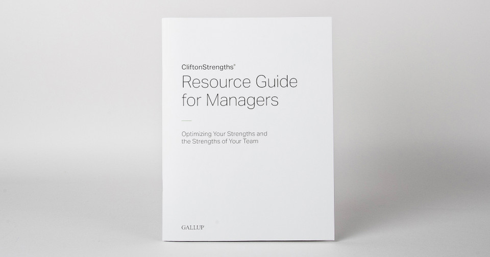 CliftonStrengths Resource Guide for Managers CliftonStrengths Resource Guide for Managers