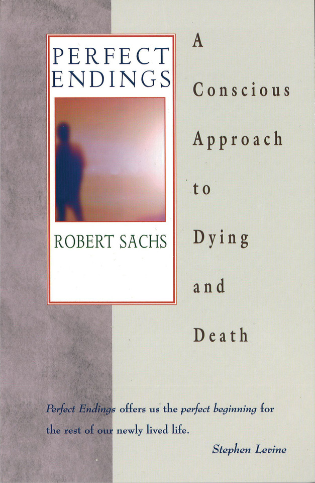 Perfect Endings: A Conscious Approach to Dying and Death book cover by Robert Sachs