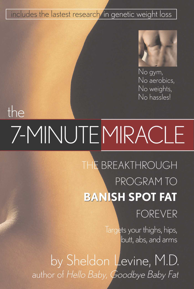 The 7-Minute Miracle: The Breakthrough Program to Banish Spot Fat Forever book cover by Sheldon Levine