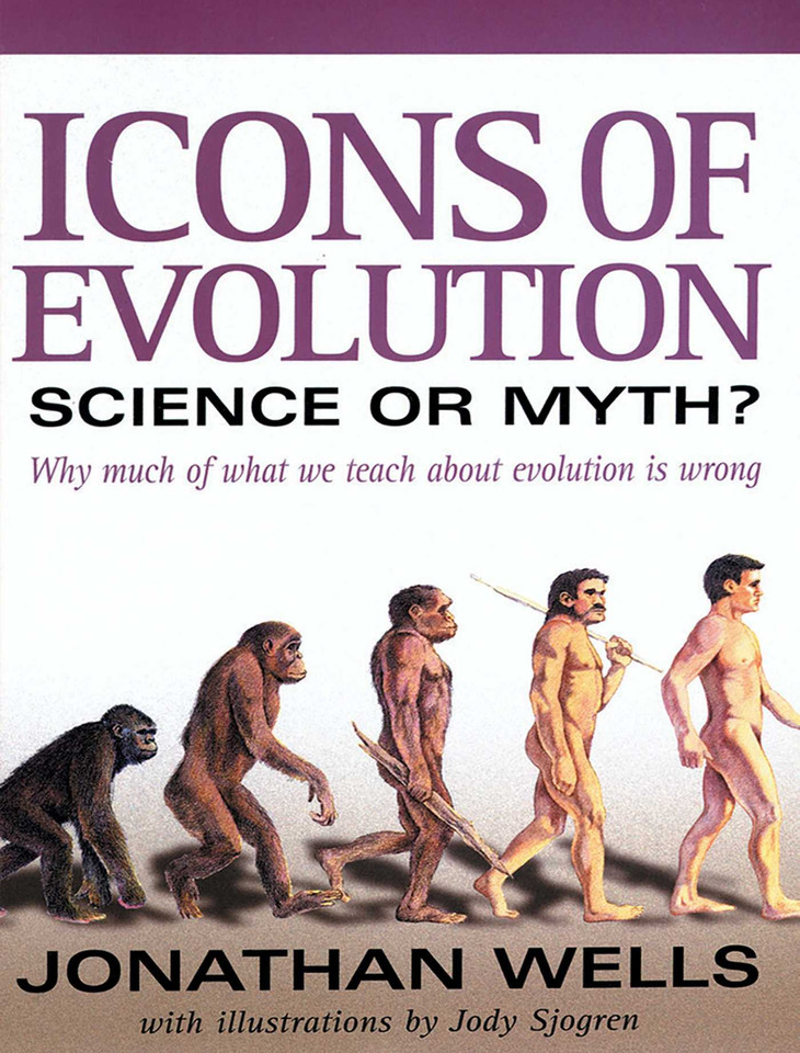 Icons of Evolution: Science or Myth? Why Much of What We Teach About Evolution Is Wrong book cover by Jonathan Wells